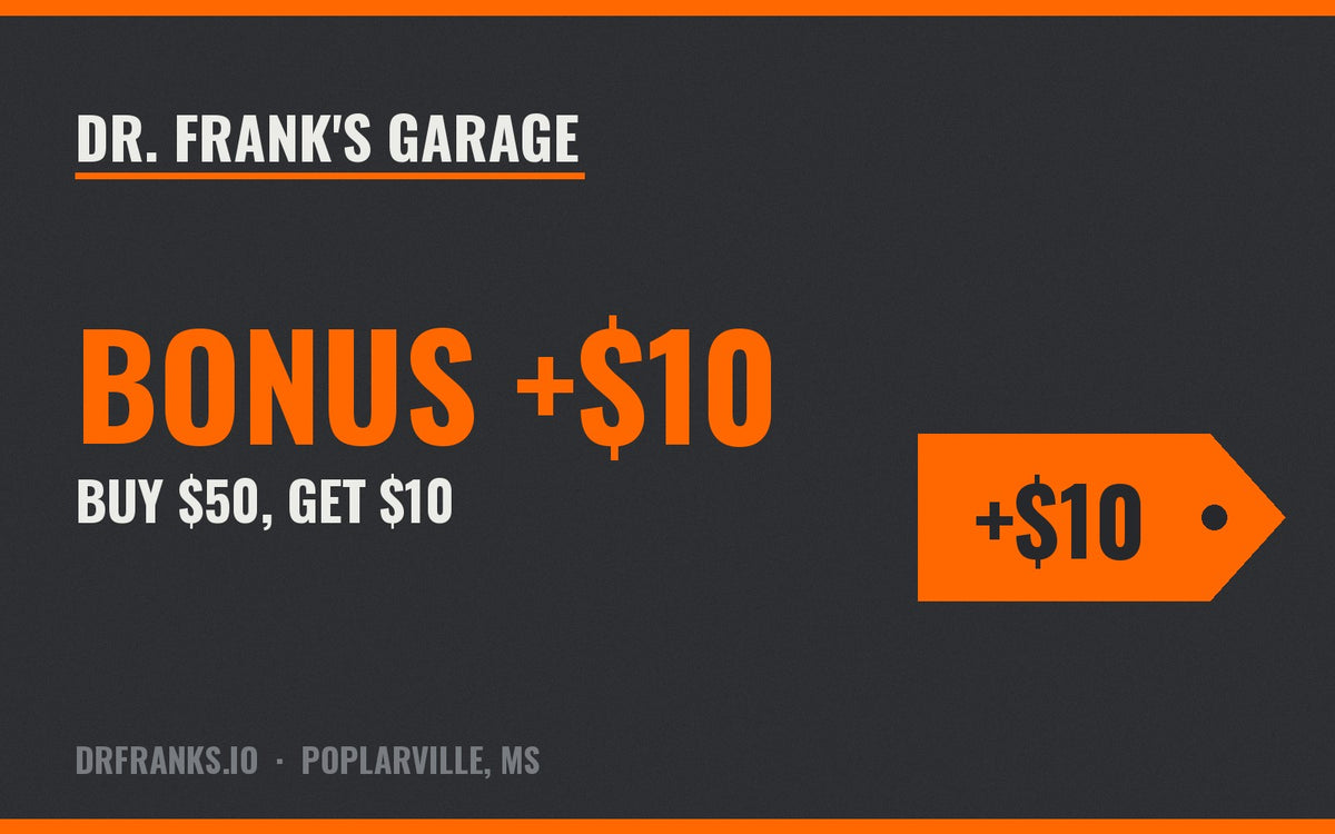 Dr. Frank's Garage Bonus Gift Card: Buy $50, Get $10