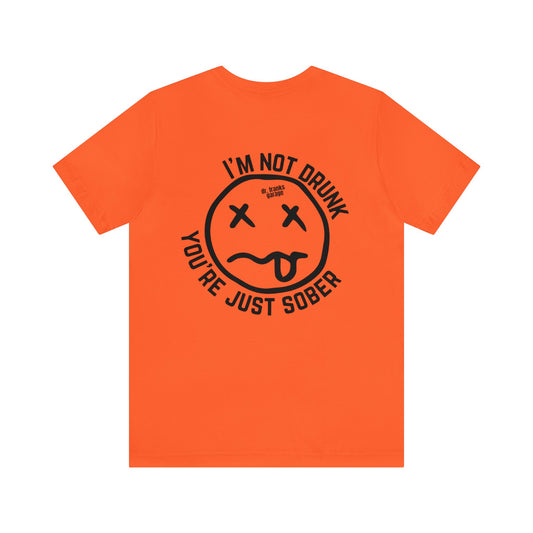 You're Just Sober t-shirt in Orange – front view | Dr. Frank's Garage