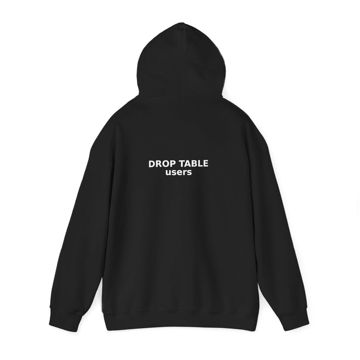 Drop Table Users Hoodie - Dr. Frank's Garage