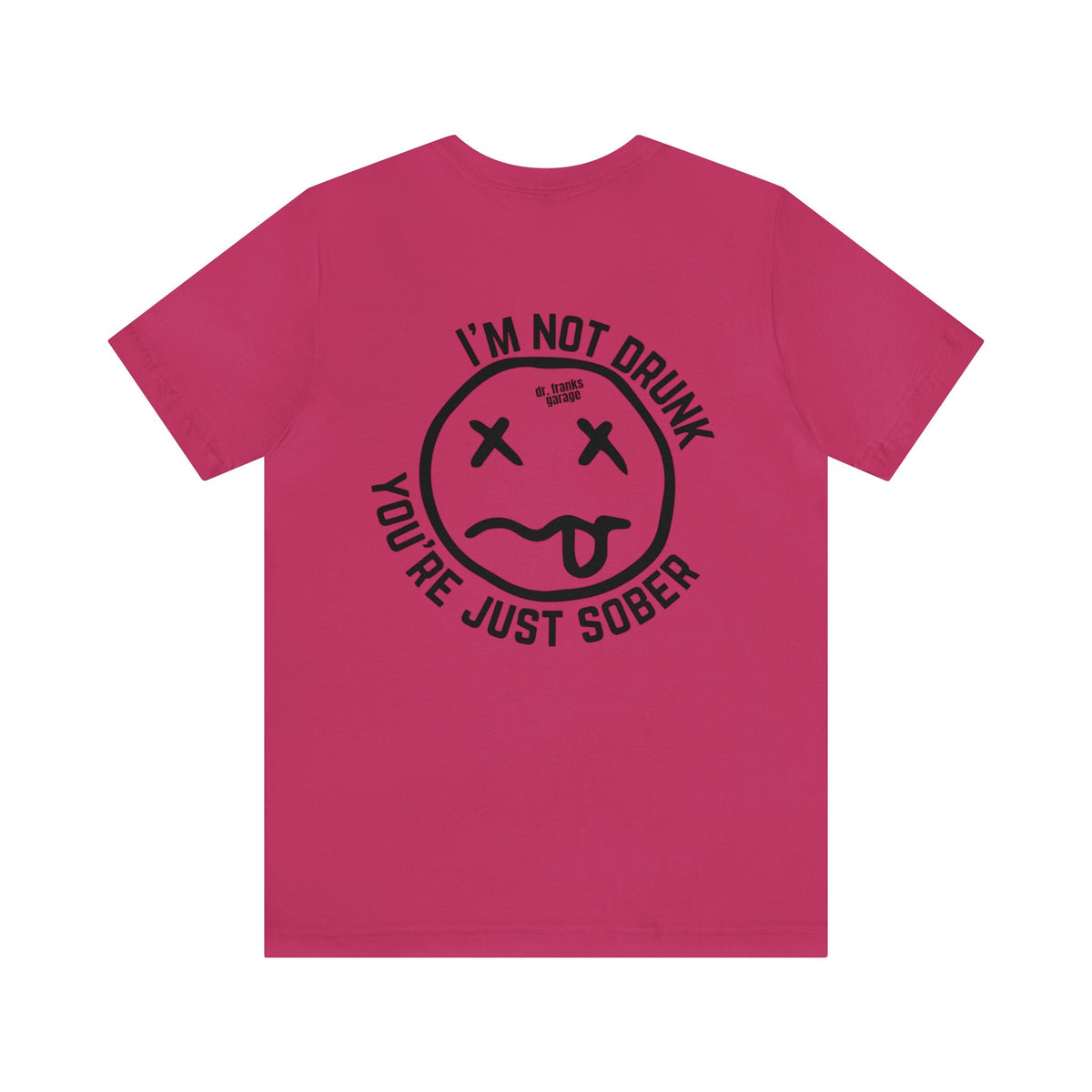 You're Just Sober t-shirt in Berry | Dr. Frank's Garage