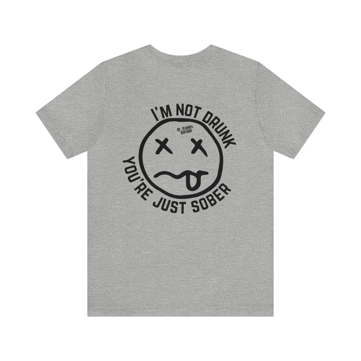 You're Just Sober t-shirt in Athletic Heather | Dr. Frank's Garage