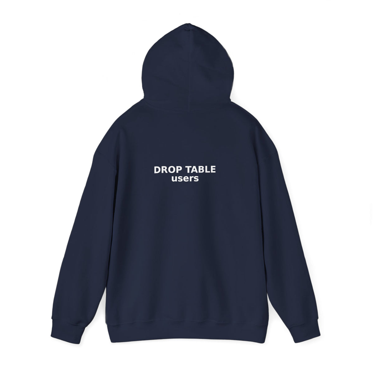 Drop Table Users Hoodie - Dr. Frank's Garage